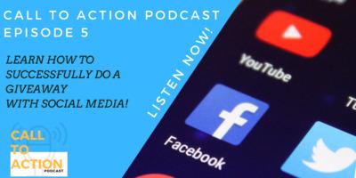 Call to Action Episode 5 Social Media for Giveaways